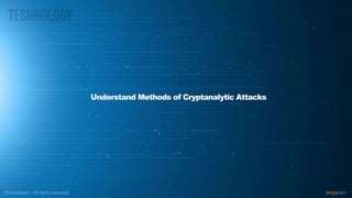 Understand Methods of Cryptanalytic Attacks
 
