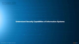 Understand Security Capabilities of Information Systems
 