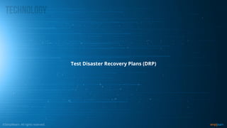 Test Disaster Recovery Plans (DRP)
 
