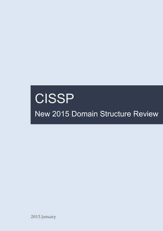 CISSP
New 2015 Domain Structure Review
2015 January
 