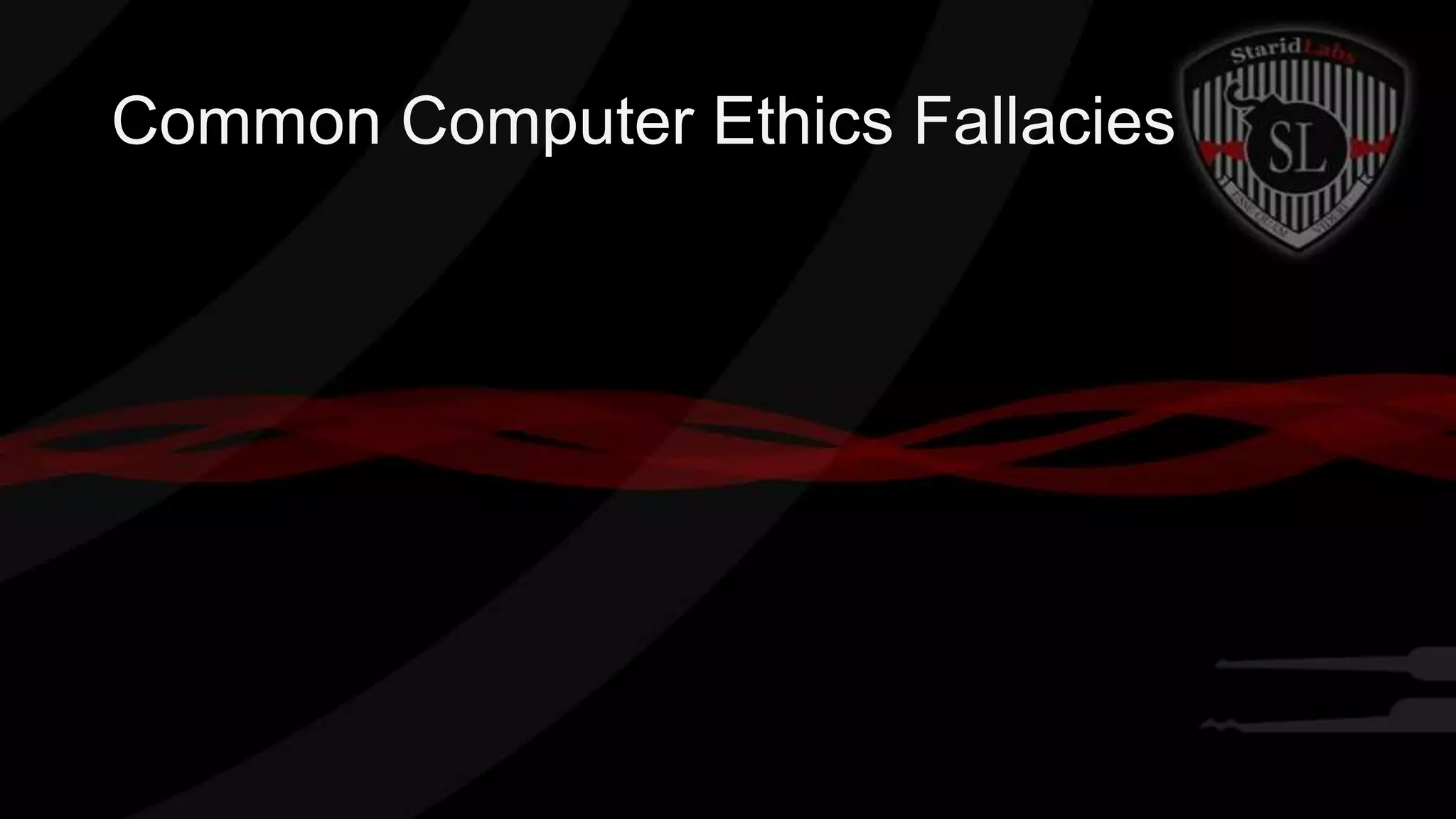Common Computer Ethics Fallacies

 