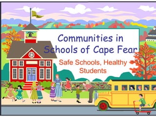 Communities in Schools of Cape Fear Safe Schools, Healthy Students 