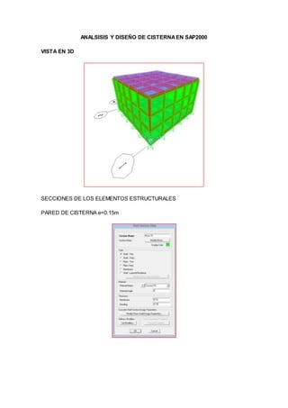 ANALSISIS Y DISEÑO DE CISTERNAEN SAP2000
VISTA EN 3D
SECCIONES DE LOS ELEMENTOS ESTRUCTURALES
PARED DE CISTERNA e=0.15m
 
