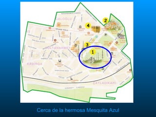 Cerca de la hermosa Mesquita Azul 