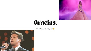 Gracias.
Viva Taylor Swift y así 🤭
 