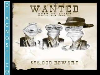 D
I
A
G
N
O
S
T
I
C
O
 