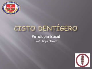 Patologia Bucal
Prof. Tiago Novaes
 