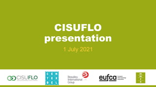 CISUFLO
presentation
1 July 2021
 