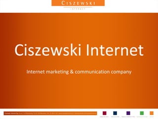 Ciszewski Internet
 Internet marketing & communication company
 