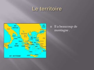    Il a beaucoup de
    montagne .
 