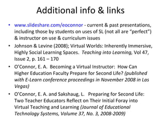 Additional info & links <ul><li>www.slideshare.com/eoconnor  - current & past presentations, including those by students o...