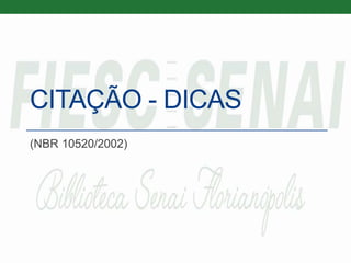 CITAÇÃO - DICAS
(NBR 10520/2002)
 