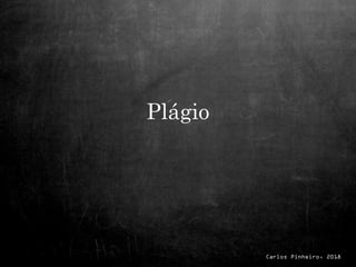 Carlos Pinheiro, 2018
Plágio
 