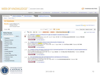 Web of Knowledge
• Web of Knowledge
• ResearcherID
• EndNote
2013-06-18 10
wokinfo.com
 