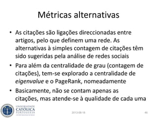 2013-06-18 46
E muito mais, que iremos explorar…
 