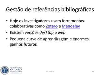 eigenFACTOR
• Entre outros, os investigadores West
e Bergstrom, na Universidade de
Washington, têm estudado este
assunto intensamente
• A universidade fundou recentemente uma
empresa, eigenFACTOR, para trabalhar com a
ThomsonReuter neste domínio
2013-06-18 49
 