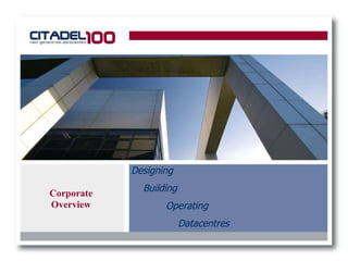 Corporate Overview Designing Building  Operating    Datacentres 
