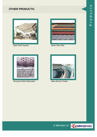 Products

OTHER PRODUCTS:

Open Roof System

Stone Chip Tiles

Structural Steel Fabrication

Noise Barrier Panels

A Member of

 