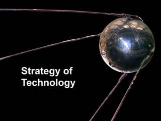 Strategy of
Technology
 