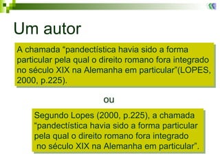 Um autor ou A chamada “pandectística havia sido a forma particular pela qual o direito romano fora integrado no século XIX na Alemanha em particular”(LOPES, 2000, p.225). Segundo Lopes (2000, p.225), a chamada “pandectística havia sido a forma particular pela qual o direito romano fora integrado   no século XIX na Alemanha em particular”. 
