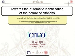 Towards the automatic identification
of the nature of citations
(1) Department of Computer Science and Engineering, University of Bologna, Italy
(2) STLab-ISTC, National Research Council, Italy
30 May 2013
Montpellier, France
ESWC 2013
 