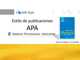 Estilo de publicaciones

APA
Tercera edición en español

 