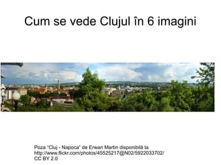 Cum se vede Clujul în 6 imagini

Poza “Cluj - Napoca” de Erwan Martin disponibilă la
http://www.flickr.com/photos/45525217@N02/5922033702/
CC BY 2.0

 