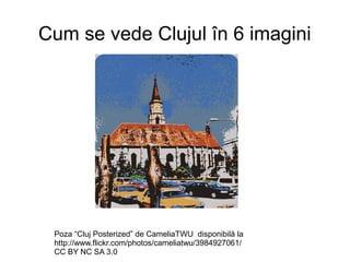 Cum se vede Clujul în 6 imagini

Poza “Cluj Posterized” de CameliaTWU disponibilă la
http://www.flickr.com/photos/cameliatwu/3984927061/
CC BY NC SA 3.0

 