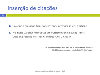 Bibliotecas da Universidade de Aveiro | 2015
inserção manual de referências
 