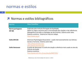 Bibliotecas da Universidade de Aveiro | 2015
APA 6th | estilo autor-data
 