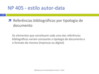 APA 6th estilo autor-data
Bibliotecas da Universidade de Aveiro | 2015
referência bibliográfica
 