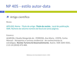 APA 6th estilo autor-data
Bibliotecas da Universidade de Aveiro | 2015
referência bibliográfica:
formato impresso
 