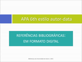  Capítulo de livro
REGRA:
1. Apelido do autor do capítulo Iniciais do nome. Título do capítulo:
complemento de título. In: Apelido do autor/editor do Livro Iniciais
do nome. Título do livro. Local de publicação: Editor; Ano de
publicação. p. xx-xx.
EXEMPLO:
1. Napolitano J. Development, sustainability and international politics. In:
Meuleman L, editor. Transgovernance: advancing sustainability governance.
Berlin, Heidelberg: Springer-Verlag; 2013. p. 29-64.
Bibliotecas da Universidade de Aveiro | 2015
82
Vancouver - estilo numérico
 