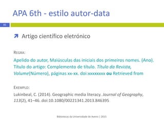 Bibliotecas da Universidade de Aveiro | 2015
Vancouver estilo numérico
referência bibliográfica:
formato digital
 