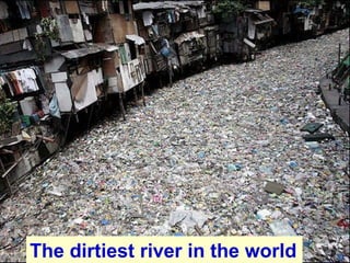 The dirtiest river in the world   