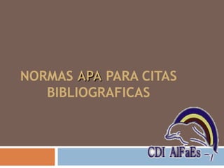 NORMAS  APA  PARA CITAS BIBLIOGRAFICAS 
