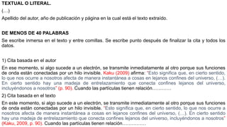 TEXTUAL O LITERAL.
(…)
Apellido del autor, año de publicación y página en la cual está el texto extraído.
DE MENOS DE 40 P...