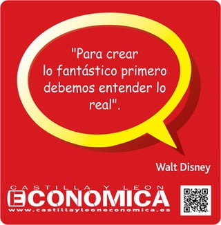 Walt Disney
"Para crear
lo fant‡stico primero
debemos entender lo
real".
 