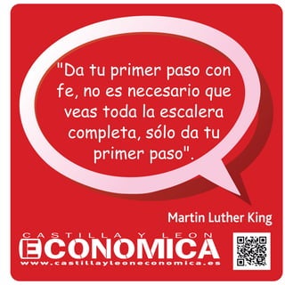 Martin Luther King
"Da tu primer paso con
fe, no es necesario que
veas toda la escalera
completa, sólo da tu
primer paso".
