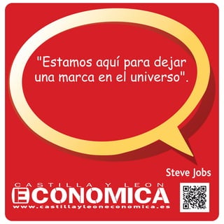 Steve Jobs
"Estamos aquí para dejar
una marca en el universo".
 