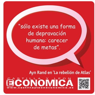 “sólo existe una forma
de depravación
humana: carecer
de metas”.
Ayn Rand en ‘La rebelión de Atlas’