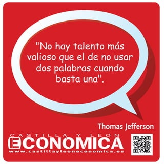 Thomas Jefferson
"No hay talento más
valioso que el de no usar
dos palabras cuando
basta una".
 