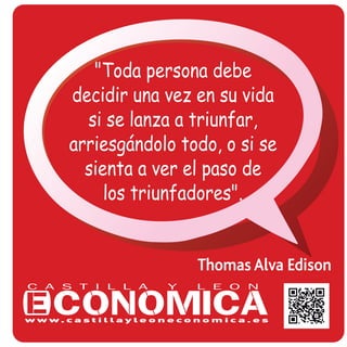 Thomas Alva Edison
"Toda persona debe
decidir una vez en su vida
si se lanza a triunfar,
arriesgándolo todo, o si se
sienta a ver el paso de
los triunfadores".