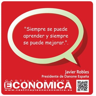 "Siempre se puede
aprender y siempre
se puede mejorar.".
Javier Robles
Presidente de Danone España
 