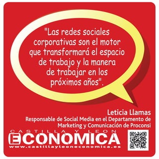 Leticia Llamas
Responsable de Social Media en el Departamento de
Marketing y Comunicación de Proconsi
"Las redes sociales
...