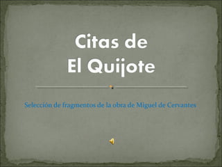 Selección de fragmentos de la obra de Miguel de Cervantes
 