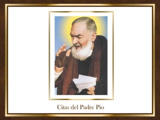 Citas del Padre Pio

 