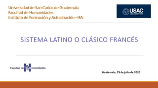 Universidad de San Carlos de Guatemala
Facultad de Humanidades
Instituto de Formación y Actualización –IFA-
Guatemala, 29 de julio de 2020
 