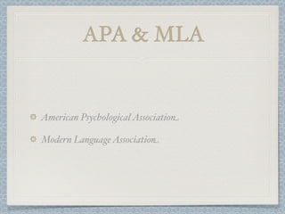 APA & MLA


American Psychological Association

Modern Language Association
 