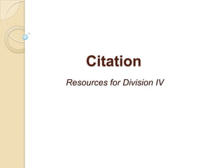 Citation
Resources for Division IV
 